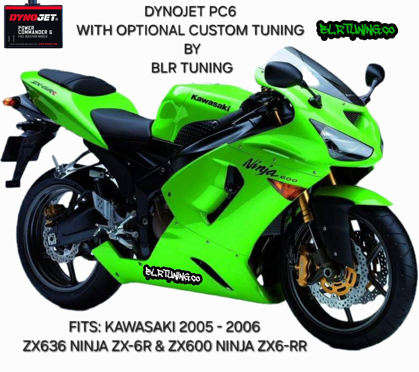 KAWASAKI NINJA ZX-6R ZX636 636cc AND NINJA ZX6-RR ZX600 600cc 2005 - 2006 PC6 BY DYNOJET WITH OPTIONAL CUSTOM TUNING BY BLR TUNING