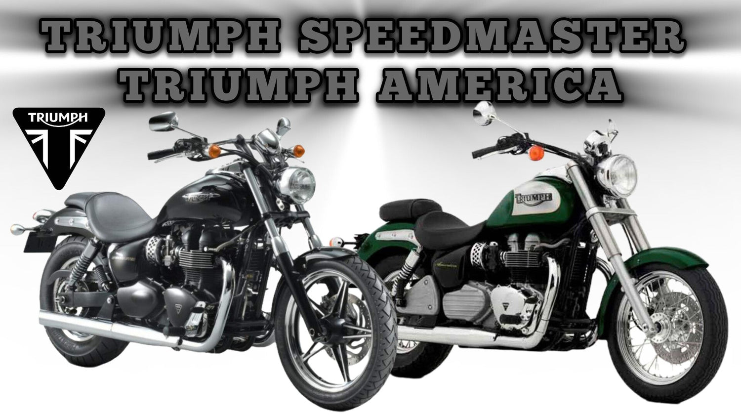 TRIUMPH SPEEDMASTER AND AMERICA MODELS