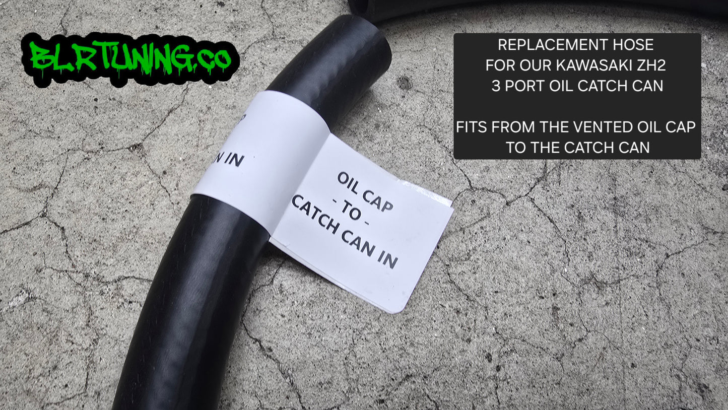 KAWASAKI ZH2 OIL CAP TO CATCH CAN REPLACEMENT HOSE - FITS BLR TUNING 3 PORT CATCH CAN